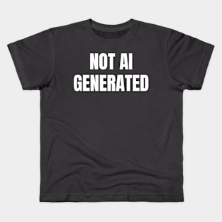 Not AI Generated Kids T-Shirt